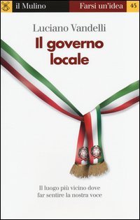 Il governo locale. Il luogo pi&ugrave; vicino dove far sentire la nostra voce