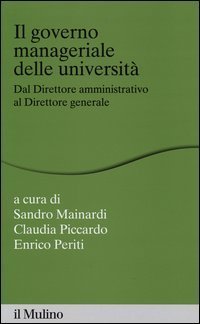 Il governo manageriale delle universit&agrave;. Dal direttore amministrativo al direttore generale