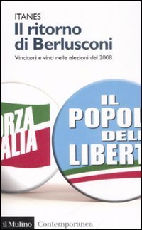 Il ritorno di Berlusconi - Vincitori e vinti nelle elezioni del 2008