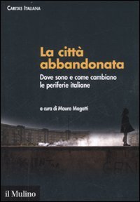 La città abbandonata - Dove sono e come cambiano le periferie italiane. Con CD-ROM