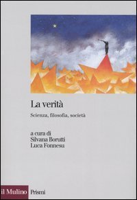 La verit&agrave; - Scienza, filosofia, societ&agrave;