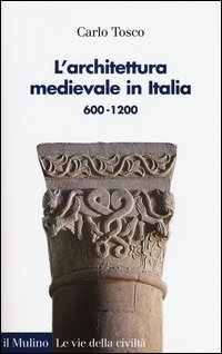 L'architettura medievale in Italia 600-1200