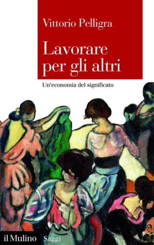 Lavorare per gli altri. Un'economia del significato