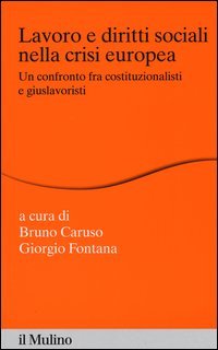 Lavoro e diritti sociali nella crisi europea. Un confronto fra costituzionalisti e giuslavoristi