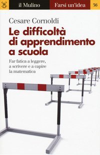 Le difficolt&agrave; di apprendimento a scuola. Far fatica a leggere, a scrivere e a capire la matematica
