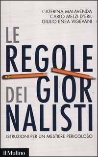 Le regole dei giornalisti - Istruzioni per un mestiere pericoloso
