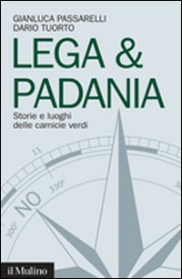 Lega & Padania - Storie e luoghi delle camicie verdi
