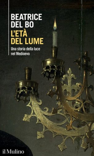 L'et&agrave; del lume. Una storia della luce nel Medioevo