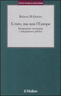 L'euro, ma non l'Europa - Integrazione monetaria e integrazione politica
