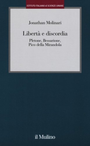 Libert&agrave; e discordia. Pletone, Bessarione, Pico della Mirandola