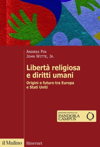 Libert&agrave; religiosa e diritti umani. Origini e futuro tra Europa e Stati Uniti