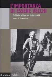 L'importanza di essere vecchi - Politiche attive per terza et&agrave;