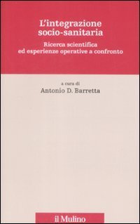 L'integrazione socio-sanitaria. Ricerca scientifica ed esperienze operative a confronto