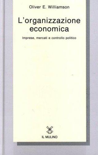 L'organizzazione economica. Imprese, mercati e controllo politico