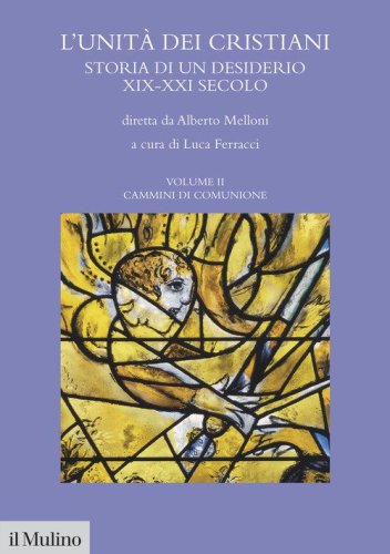 L'unità dei cristiani. Storia di un desiderio XIX-XXI secolo