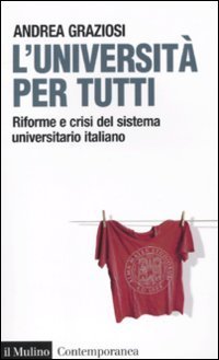 L'universit&agrave; per tutti - Riforme e crisi del sistema universitario italiano