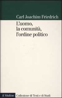 L'uomo, la comunit&agrave;, l'ordine politico
