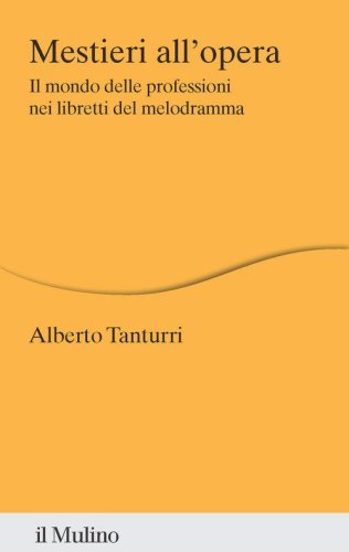Mestieri all'opera. Il mondo delle professioni nei libretti del melodramma
