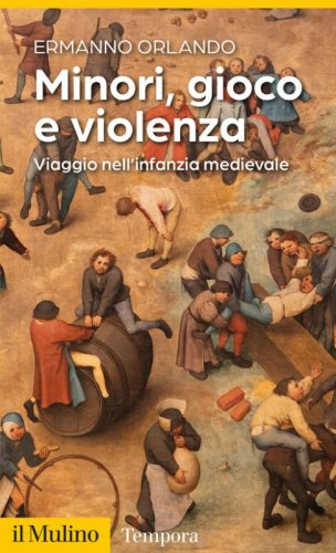 Minori, gioco e violenza. Viaggio nell'infanzia medievale