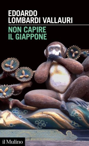 Non capire il Giappone. Frammenti di vita, natura e cultura nel pi&ugrave; straniero dei paesi