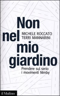 Non nel mio giardino - Prendere sul serio i movimenti Nimby