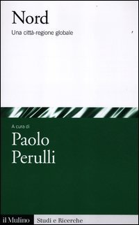 Nord - Una citt&agrave;-regione globale