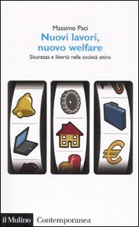 Nuovi lavori, nuovo welfare. Sicurezza e libert&agrave; nella societ&agrave; attiva
