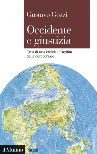 Occidente e giustizia. Crisi di una civilt&agrave; e fragilit&agrave; delle democrazie
