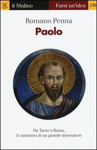 Paolo. Da Tarso a Roma, il cammino di un grande innovatore