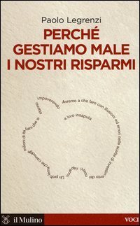 Perch&eacute; gestiamo male i nostri risparmi