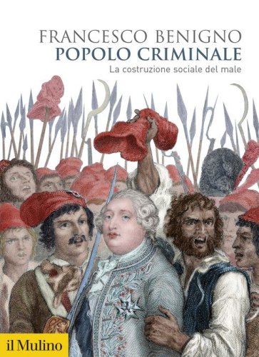 Popolo criminale. La costruzione sociale del male