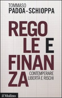 Regole e finanza. Contemperare libert&agrave; e rischi