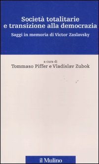 Societ&agrave; totalitarie e transizione alla democrazia - Saggi in memoria di Victor Zaslavsky
