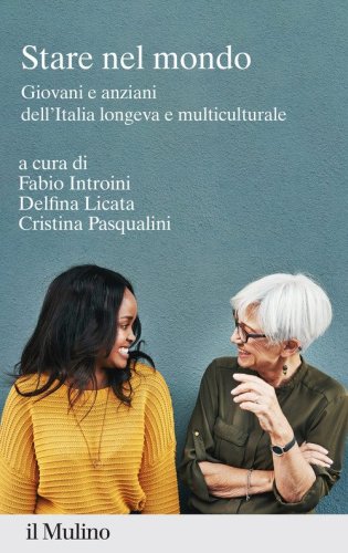 Stare nel mondo. Giovani e anziani dell'Italia longeva e multiculturale