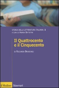 Storia della letteratura italiana. Vol. 2: Il Quattrocento e il Cinquecento. - Il Quattrocento e il Cinquecento