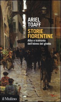Storie fiorentine - Alba e tramonto dell'ebreo del ghetto