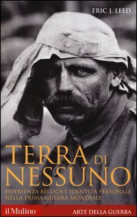 Terra di nessuno. Esperienza bellica e identit&agrave; personale nella prima guerra mondiale