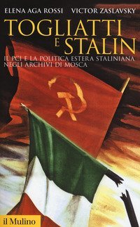 Togliatti e Stalin. Il PCI e la politica estera staliniana negli archivi di Mosca