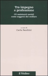 Tra impegno e professione - Gli assistenti sociali come soggetti del welfare
