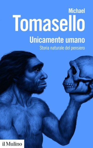 Unicamente umano. Storia naturale del pensiero