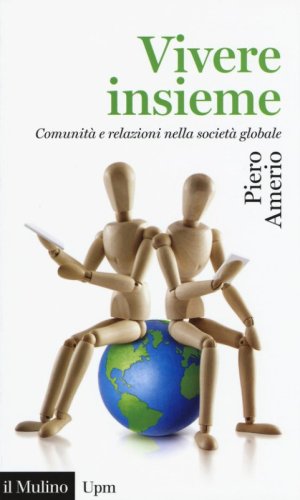 Vivere insieme. Comunit&agrave; e relazioni nella societ&agrave; globale