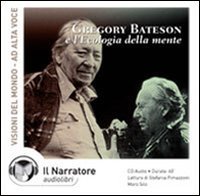 Gregory Bateson e l'ecologia della mente letto da Moro Silo e Stefania Pimazzoni. Audiolibro. CD Audio