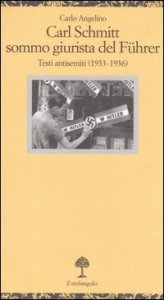 Carl Schmitt sommo giurista del Fuhrer - Testi antisemiti (1933-1936)