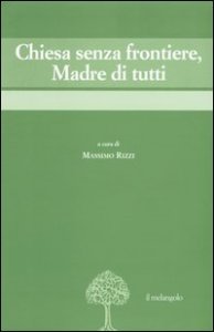 Chiesa senza frontiere, Madre di tutti