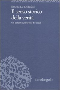 Il senso della verit&agrave;. Un percorso attraverso Foucault