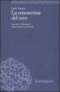 La conoscenza del vero - Lucrezio, Montaigne, Schopenauer, Leopardi