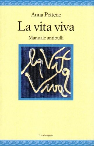 La vita viva. Manuale antibulli