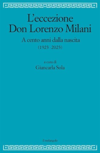 L'eccezione Don Lorenzo Milani. A cento anni dalla nascita (1923-2023)
