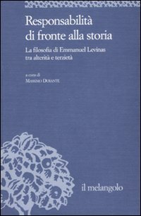 Responsabilit&agrave; di fronte alla storia. La filosofia di Emmanuel Levinas tra alterit&agrave; e terziet&agrave;