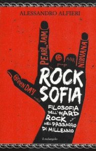 Rocksofia. Filosofia dell'hard rock nel passaggio di millennio
